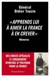 Didier Tauzin - "Apprends lui à aimer la France à en crever" - Des forces spéciales à l'engagement spirituel et politique pour la France.