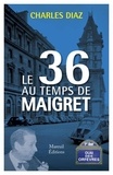 Charles Diaz - Le 36 au temps de Maigret.