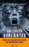 Jean-Marc Dhainaut - Les Galeries hurlantes.