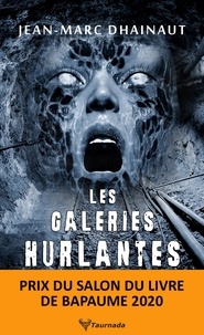 Jean-Marc Dhainaut - Les Galeries hurlantes.