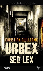 Christian Guillerme - Urbex Sed Lex.