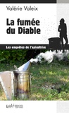 Valérie Valeix - Crimes et Abeilles Tome 2 : La fumée du diable.