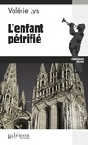 Valérie Lys - L'enfant pétrifié.