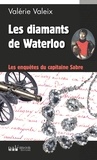 Valérie Valeix - Les enquêtes du capitaine Sabre Tome 1 : Les diamants de Waterloo.