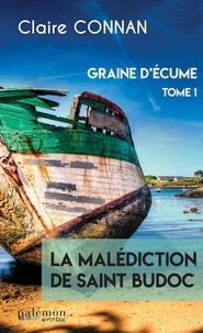 Claire Connan - Graine d'écume Tome 1 : La malédiction de Saint Budoc.