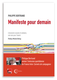 Philippe Bertrand - Manifeste pour demain - L'économie sociale et solidaire, la voie d'avenir ?.