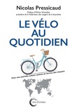 Nicolas Pressicaud - Le vélo au quotidien - Pour une nouvelle culture cycliste au service des citoyens.