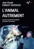 Jean-Claude Poëncet-Rousseau - L'animal autrement - Une autre manière de considérer et de guérir les animaux.