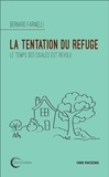 Bernard Farinelli - La tentation du refuge.