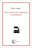 Henry Augier - Dictionnaire encyclopédique des pollutions.