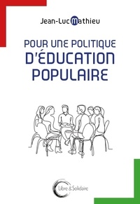 Jean-Luc Mathieu - Pour une politique d'éducation populaire - Vive l'empouvoirement !.
