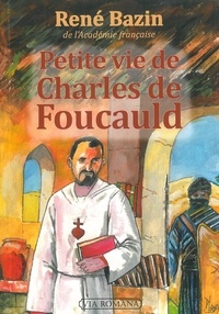 René Bazin - Petite vie de Charles de Foucauld.