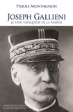 Pierre Montagnon - Joseph Gallieni - Le vrai vainqueur de la Marne.