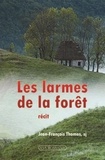 Jean François Thomas - Les larmes de la forêt.