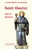 Walter Brandmüller - Saint Gautier, abbé de Pontoise.