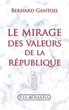 Bernard Gantois - Le mirage des valeurs de la République.