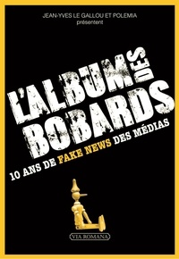 Jean-Yves Le Gallou et  Polémia - L'album des bobards - 10 ans de fake news des médias.