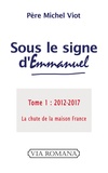 Michel Viot - Sous le signe d'Emmanuel - Tome 1 (2012-2017) La chute de la maison France.