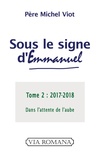 Michel Viot - Sous le signe d'Emmanuel - Tome 2 (2017-2018) Dans l'attente de l'aube.