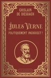 Ghislain de Diesbach - Jules Verne politiquement incorrect ? - Suivi de Histoire de mon livre.