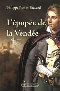 Philippe Pichot-Bravard - L'épopée de la Vendée.