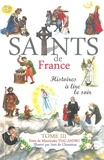 Mauricette Vial-Andru - Les Saints de France - Tome 3.