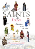Mauricette Vial-Andru - Les saints de France - Tome 4.