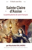 Mauricette Vial-Andru - Il était une fois sainte Claire d'Assise - La petite plante de saint François.