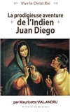 Mauricette Vial-Andru - La prodigieuse aventure de l'Indien Juan Diego - Notre-Dame de Guadalupe.