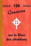 Michel Gurnaud - 100 questions sur le Dieu des chrétiens.