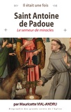 Mauricette Vial-Andru - Il était une fois Saint Antoine de Padoue - Le semeur de miracles.