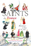 Mauricette Vial-Andru et Inès de Chantérac - Les saints de France - Tome VIII.