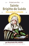Mauricette Vial-Andru - Il était une fois sainte Brigitte de Suède - Jésus parla par sa bouche.