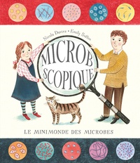 Nicola Davies et Emily Sutton - Microbscopique - Le minimonde des microbes.