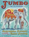 Alexandra Stewart et Emily Sutton - Jumbo - Une vie d'éléphant.