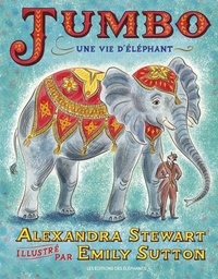 Alexandra Stewart et Emily Sutton - Jumbo - Une vie d'éléphant.