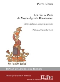 Pierre Rézeau - Les Cris de Paris du Moyen Age à la Renaissance.