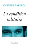 Olivier Larizza - La condition solitaire.