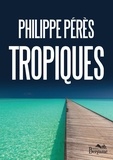Philippe Pérès - Tropiques.