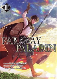 Mutsumi Okubashi et Kanata Yanagino - Faraway Paladin Tome 3 : .