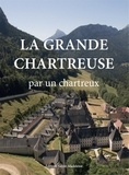  Editions Sainte-Madeleine - La grande chartreuse - Par un chartreux.