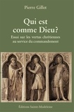 Pierre Gillet - Qui est comme Dieu ? - Essai sur les vertus chrétiennes au service du commandement.