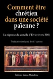 Yves Chiron et André Aniorté - Comment être chrétien dans une société païenne ? - Les 81 canons du concile d'Elvire (vers 300).