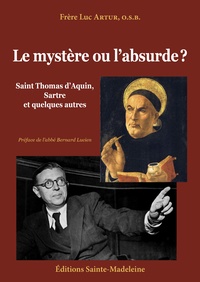  Frère Luc Artur - Le mystère ou l’absurde ? - Saint Thomas d'Aquin, Sartre et quelques autres.