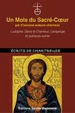 Denis le Chartreux - Un Mois du Sacré-Coeur par d'anciens auteurs chartreux - Ludolphe, Denis le Chartreux, Lansperge et quelques autres.