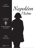 David Chanteranne - Napoléon l'icône, la légende en images - De Sainte-Hélène à nos jours.