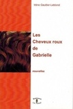 Irène Gaultier-Leblond - Les cheveux roux de Gabrielle.