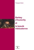 François Orsini - Barbey d'Aurevilly et la beauté méduséenne.