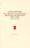 Louis Bouyer - Les Trente Glorieuses - Articles et entretiens de France catholique 1957-1987.