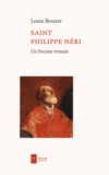 Louis Bouyer - Saint Philippe Neri - Un socrate romain.
